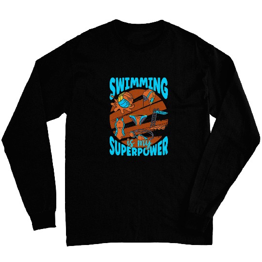 Swimming Is My Superpower Cool Pool Swim Coachs Funny Swimmer 1 Long Sleeves