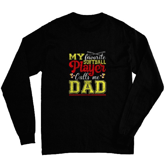 My Favorite Softball Player Calls Me Dad Softball Dad Long Sleeves