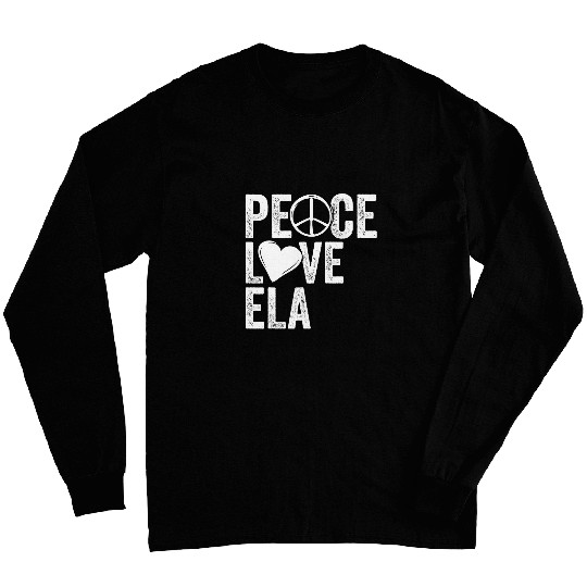 Peace Love Classy ELA Teaching English Language Arts Teacher Long Sleeves