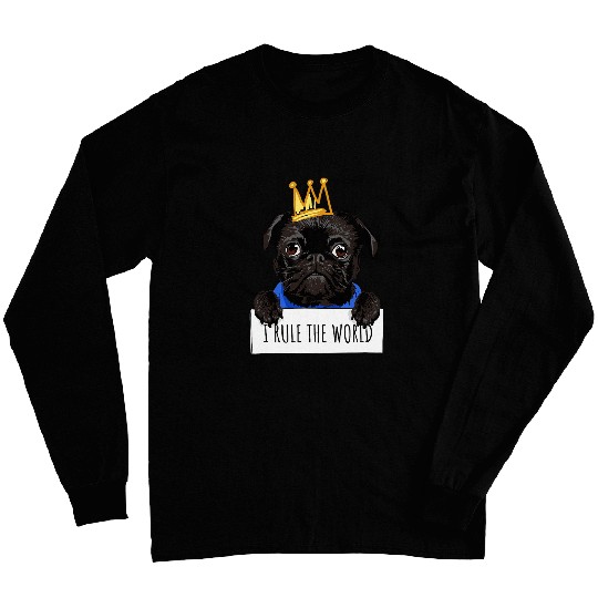 King Pug lover Cool Pug Funny Pug Role the world Pug Long Sleeves
