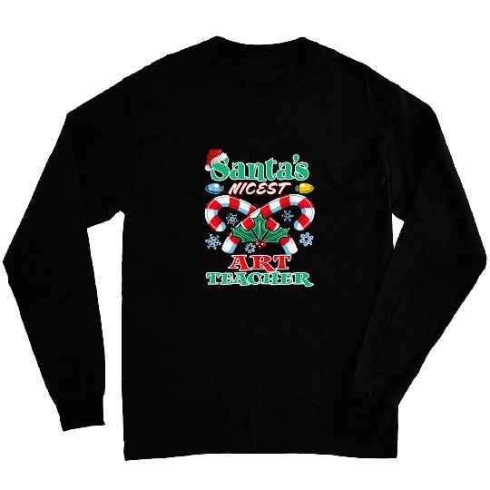 Santas Nicest Art Teacher Christmas Naughty Or Nice List Long Sleeves