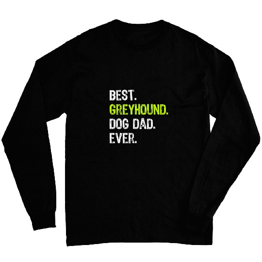 Discover Dog Grayhound Greyhound Dog Dad Fathers Day Dog Lovers T-Shirt Long Sleeves