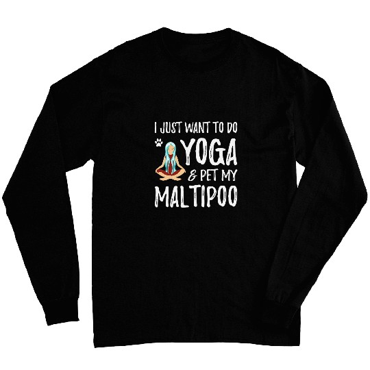 Namaste Yoga and Maltipoo for Funny Dog Mom Gift Idea Meditation Long Sleeves
