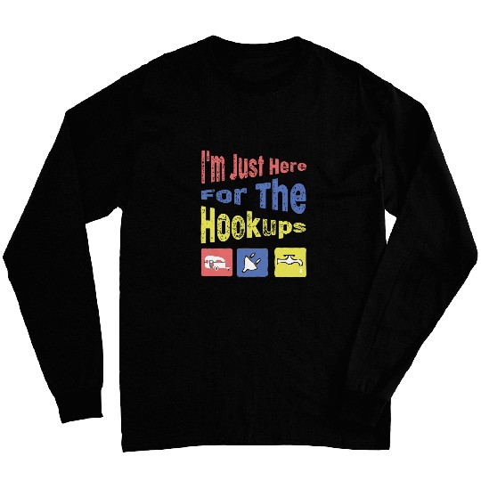 Discover Im Just Here For The Hookups Funny Camp RV Camper Camping 15 Long Sleeves