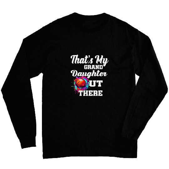 Thats My Granddaughter Out There Grandma Grandpa basketball Long Sleeves