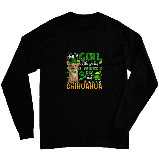 Just A Girl Who Loves St  Patricks Day And Chihuahua Long Sleeves