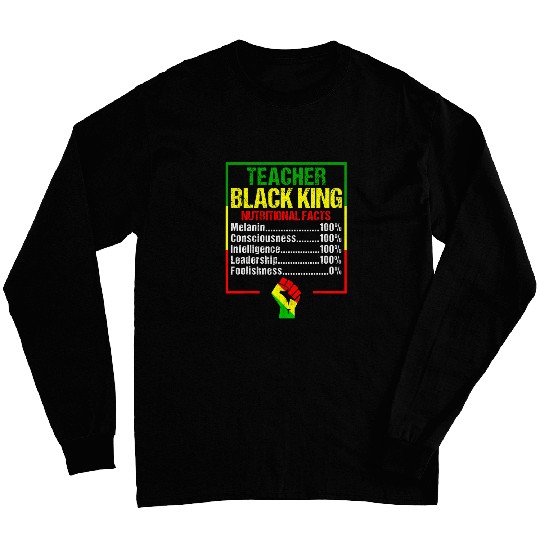 Teacher Black King Nutritional Facts Black History Month Long Sleeves