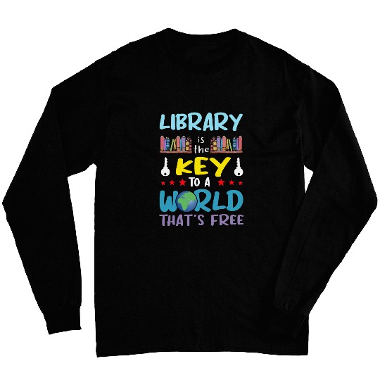 Library Is The Key To A World Thats frees Funny Librarian Long Sleeves