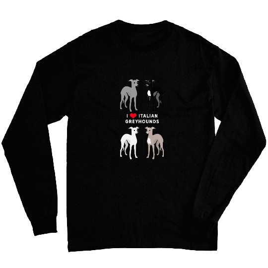 Dog Grayhound I Love Italian Greyhounds T-Shirt Long Sleeves