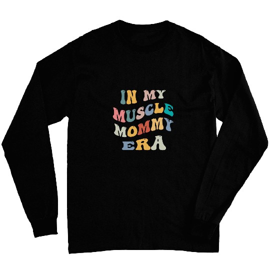 In My Muscle Mommy Era Gym Workout Fitness Team Gym mama 21 Long Sleeves