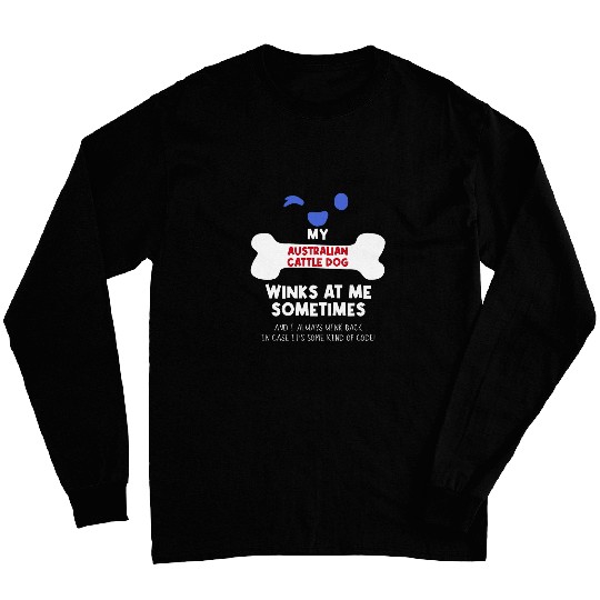 My Australian Cattle Dog Winks At Me Sometimes Dog Lover Long Sleeves