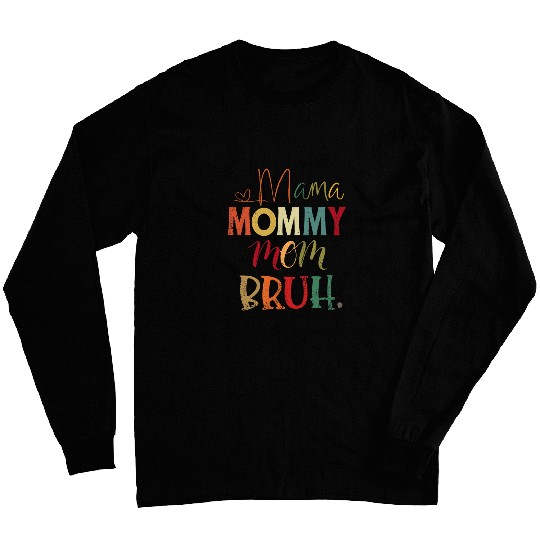 Mama Mommy Mom Bruh Mommy And Me Funny Mom Life Long Sleeves
