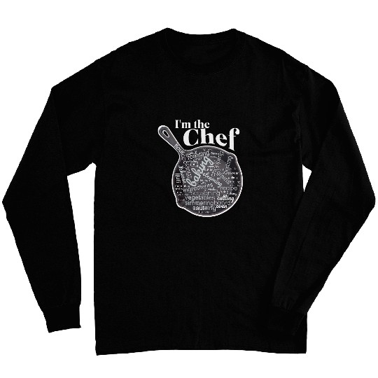 Im The Chef 2skillet filled with Cooking words Long Sleeves