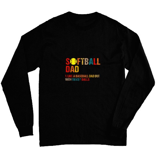 vintages Softball Dad like A Baseball but with Bigger Balls Long Sleeves