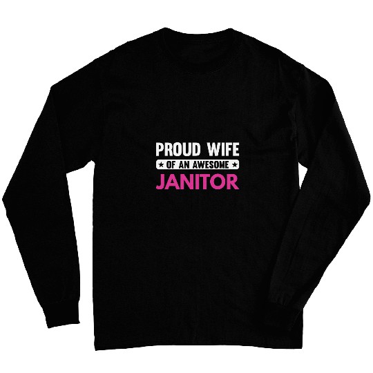 Proud Wife Of An Awesome Janitor Long Sleeves