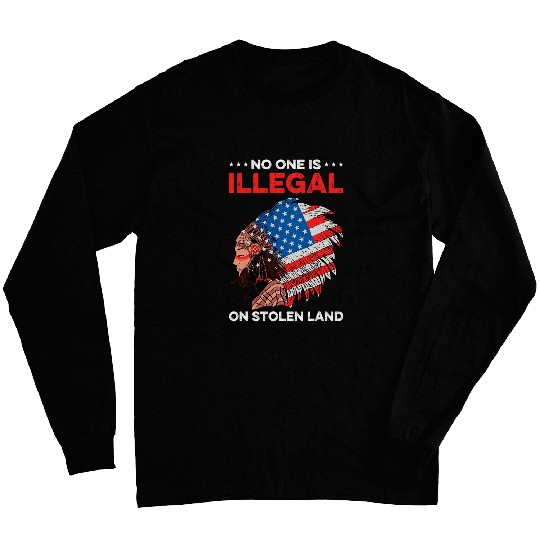 No One Is Illegal On Stolen Land Native American USA Flag Long Sleeves