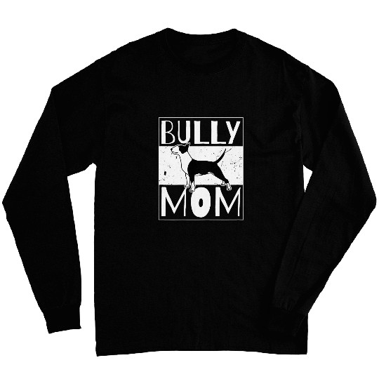 Womens Bully Mom Dog lover pet owner doggy dogs Bull Terrier Long Sleeves