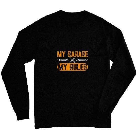 My Garage My Rules Car Mechanic Auto Repairman Workshop Long Sleeves