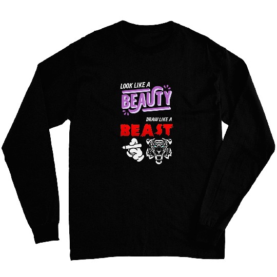Look Like A Beauty Draw Like A Beast Artist Art Teacher Long Sleeves