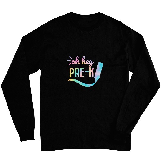 Back To School Oh Hey PreK Tie Dye Teachers Student Kids Long Sleeves