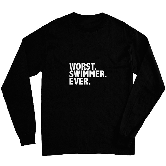 Worst Swimmer Ever Funny Lifeguard Gift Swimming Pool Beach Long Sleeves