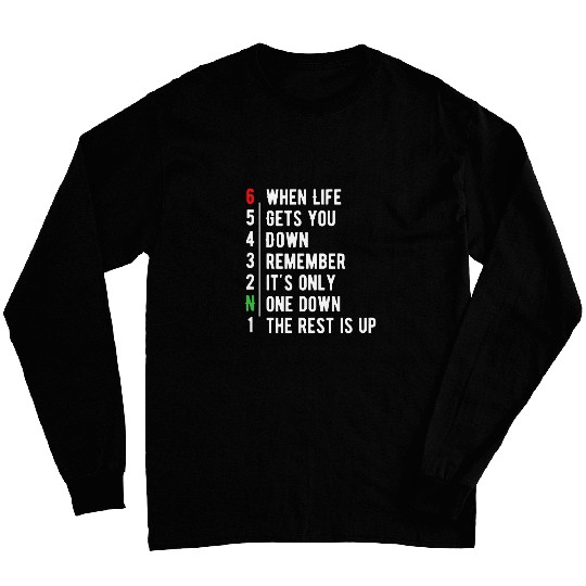 When Life Gets You Down Remember Funny Motorcycle Gear Long Sleeves
