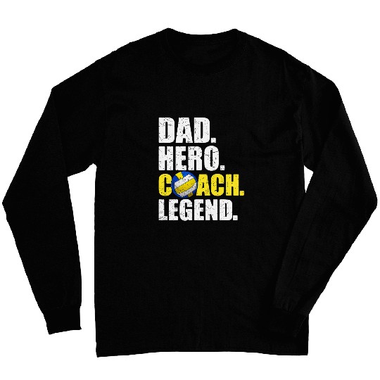 Mens Dad Hero Coachs Legend Father Papa Daddy Volleyball Coach Long Sleeves