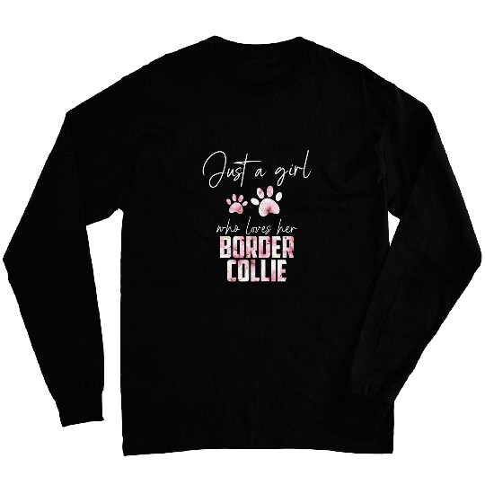 Womens Just a girl who loves her border collie Long Sleeves