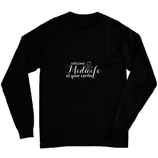 Womens Midwife and Doula Tees Awesome Midwife at Your Cervix Long Sleeves