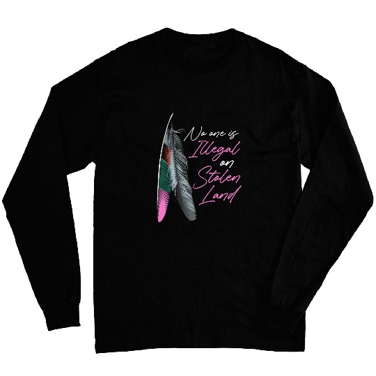 Women Native American No One Is Illegal On Stolen Land Long Sleeves