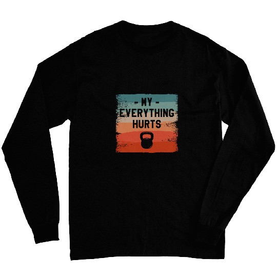 My Everything Hurts Fitness Instructor Coachs Wellness 1 Long Sleeves