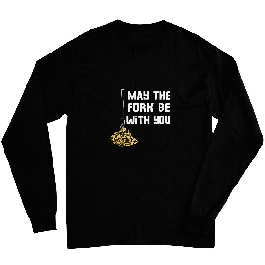 May The Fork Be With You Kitchen Cooking Chef Puns Spaghetti Long Sleeves