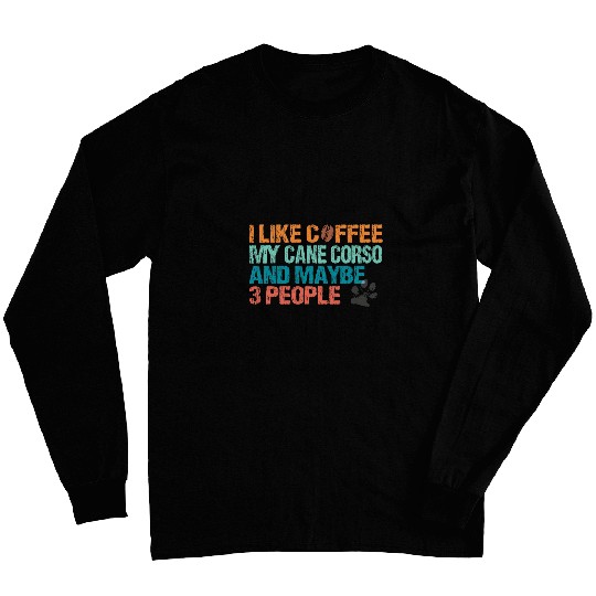 Retro Cane Corso Dog Owner and Coffee Lover Long Sleeves