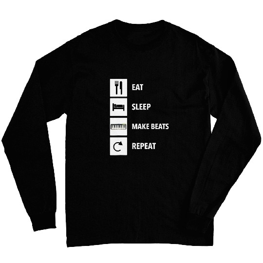 Eat Sleep Make Beats Repeat Music Producer Musician EDM Pop Long Sleeves
