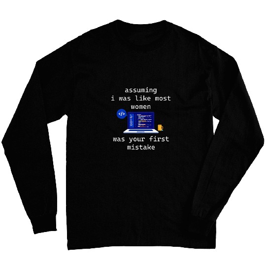 Assuming I Was Like mosts Women Female Programmer Coder Girl Long Sleeves