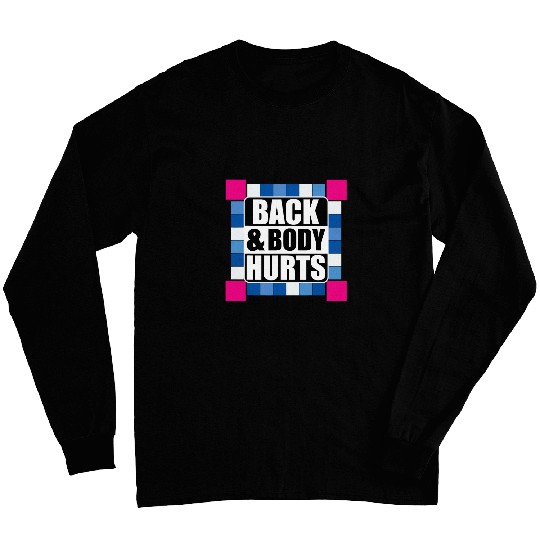My Back 2Body Hurts Funny Meme Exercise Workout Fitness Long Sleeves