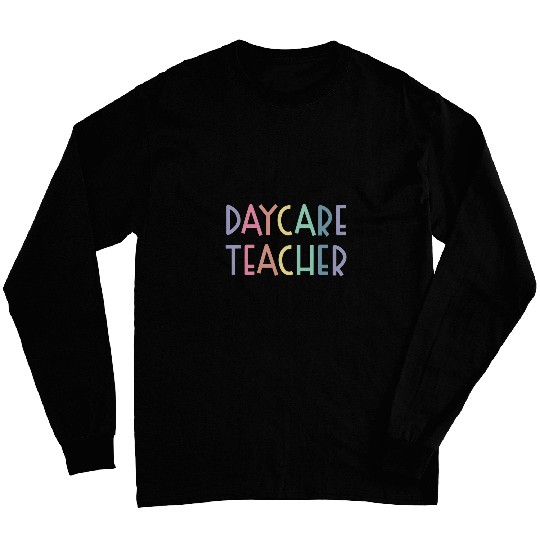 Daycare Teacher Daycare Provider School Worker Appreciation 2 Long Sleeves