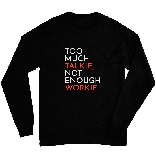 Supervisor Manager Boss Too Much Talkie Not Enough Workie Long Sleeves