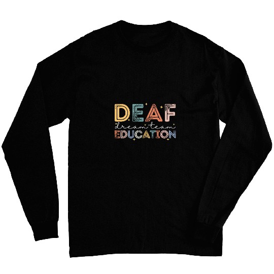 Deaf Dream Team Education DHH Teacher ASL SPED School 1 Long Sleeves