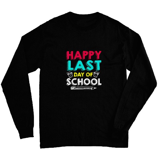 Happy Last Day of School Teacher Student Graduation Day Gift 1 Long Sleeves