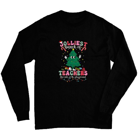 Jolliest Bunch Of Teachers This Side Of The Playground xmass Long Sleeves