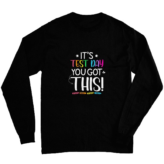 Funny Testing Day Its Test Day Teacher Student Testing Long Sleeves