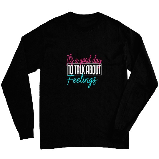 A Good To Talk About Feelings Day Therapist Psychologist Long Sleeves