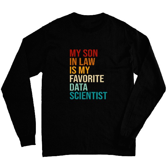 My Son In Law Is My Favorite Data Scientist Family Humor Long Sleeves