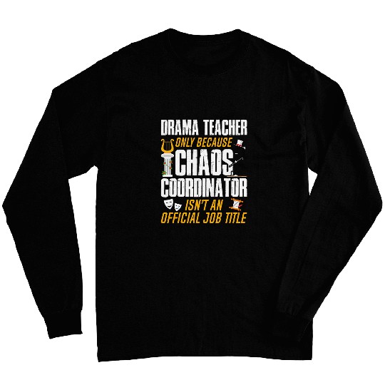 Musical Theater Drama Teacher Chaos Coordinator Theatre Nerd Long Sleeves