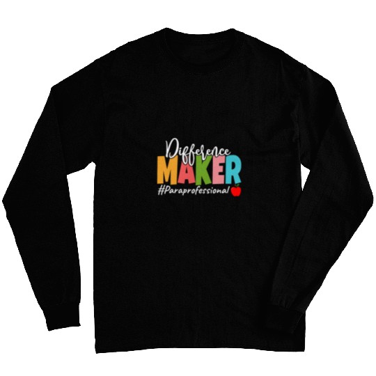 Difference Maker Paraprofessional Funny Teacher Aide Long Sleeves