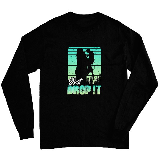 Just Drop It trees forest surgeon shrubs vines Arborist Long Sleeves