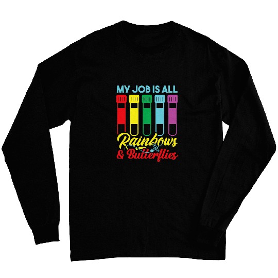 My Job Is All Rainbows And Butterflies Lab Tech Phlebotomist Long Sleeves