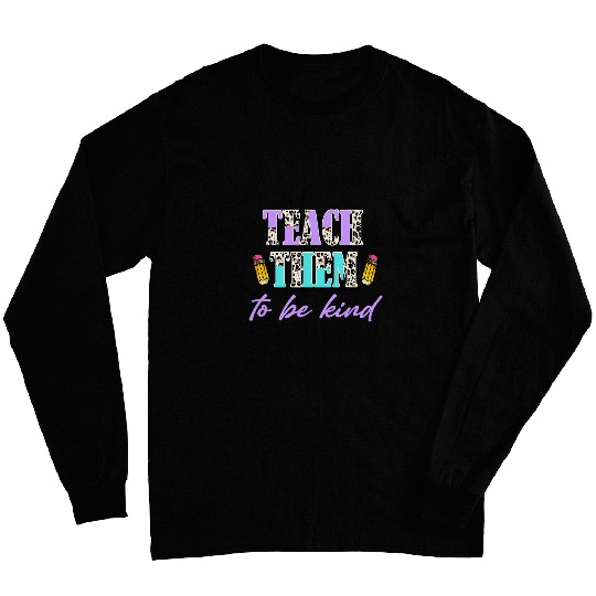 Teaching Kindness Teach them to be Kind Teacher Gifts Long Sleeves