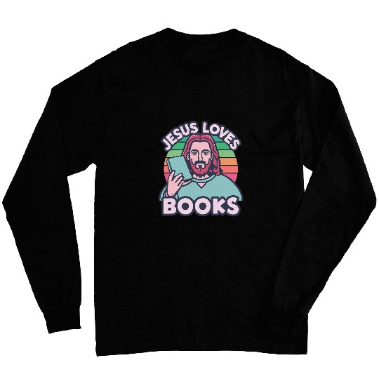 Jesus Loves Books Reading Novel Stories Reader Bible Writer Long Sleeves
